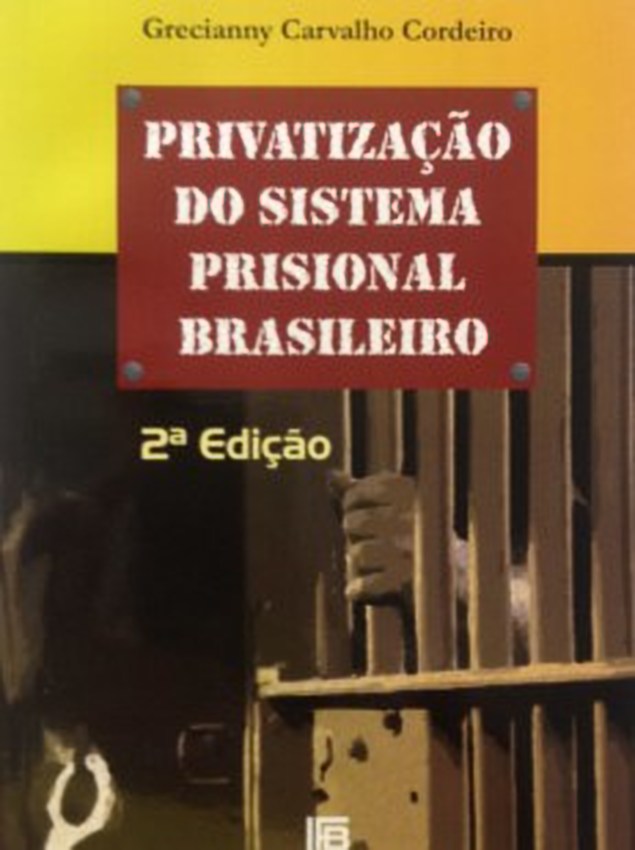 PRIVATIZAÇÃO DO SISTEMA PRISIONAL BRASILEIRO
